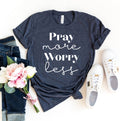 Pray More, Worry Less T-Shirt